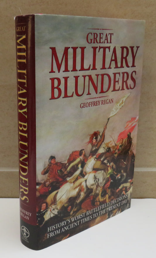 Great Military Blunders By Geoffrey Regan 2012