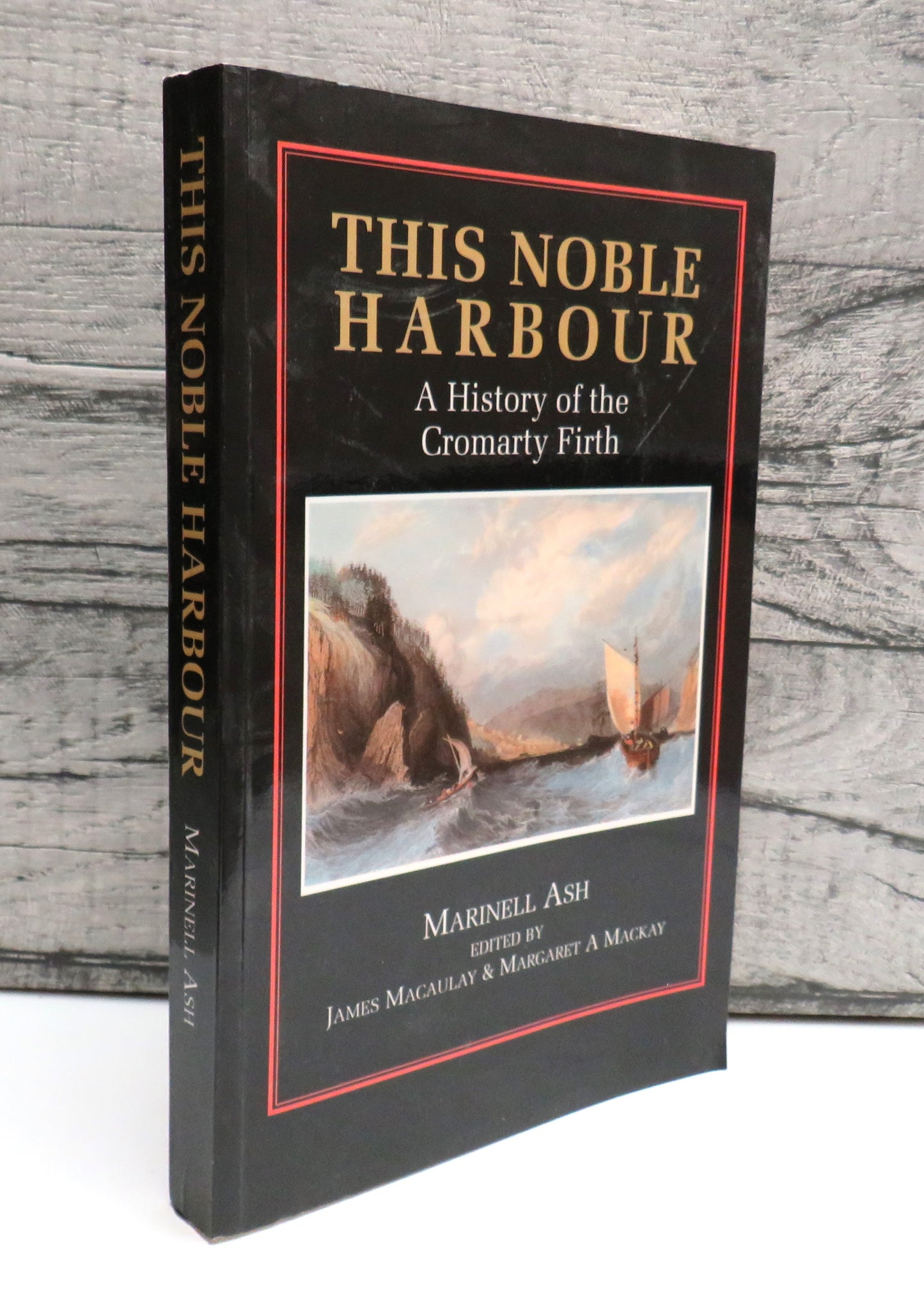 This Noble Harbour A History Of The Cromarty Firth By Marinell Ash 1992