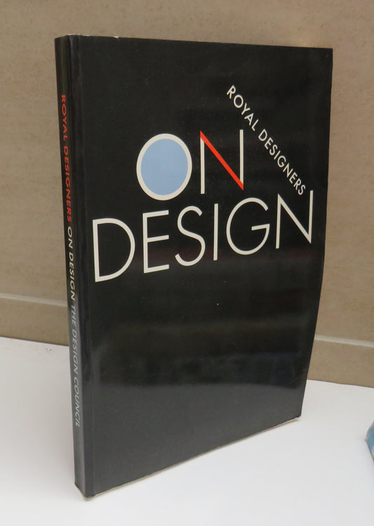 Royal Designers On Design A Selection of Addresses By Royal Designers For Industry 1986