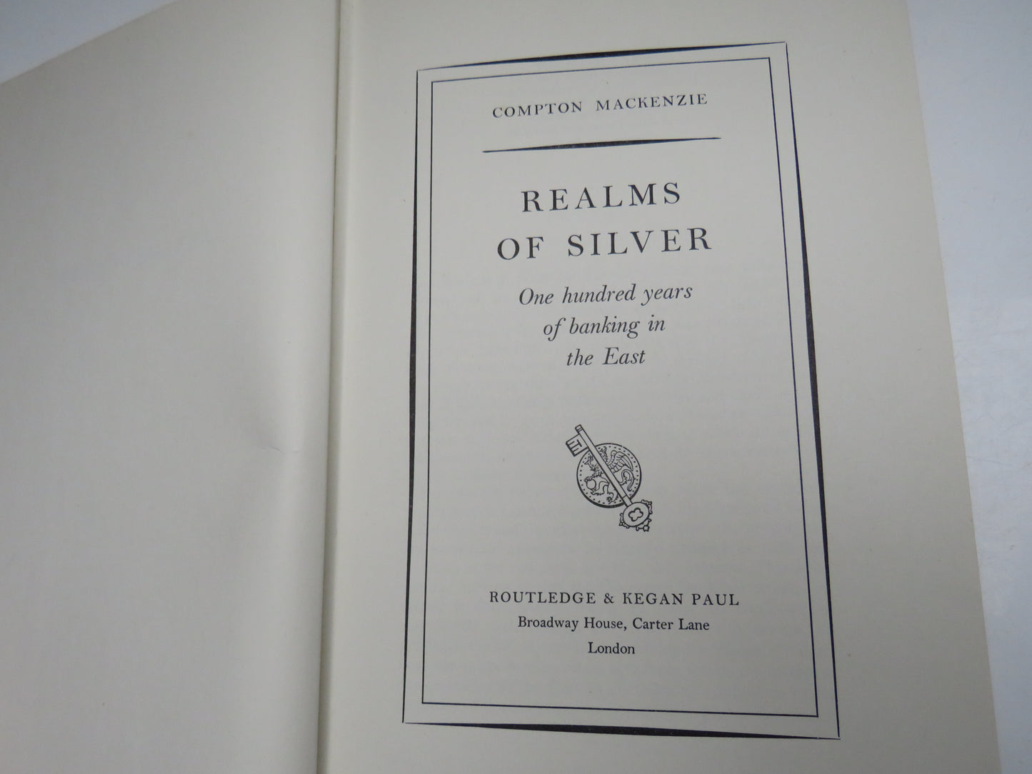 Realms of Silver One Hundred Years of Banking In The East, Compton Mackenzie, 1954