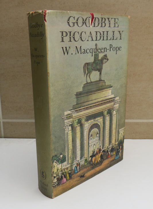Goodbye Piccadilly By W. Macqueen-Pope 1960 1st Edition
