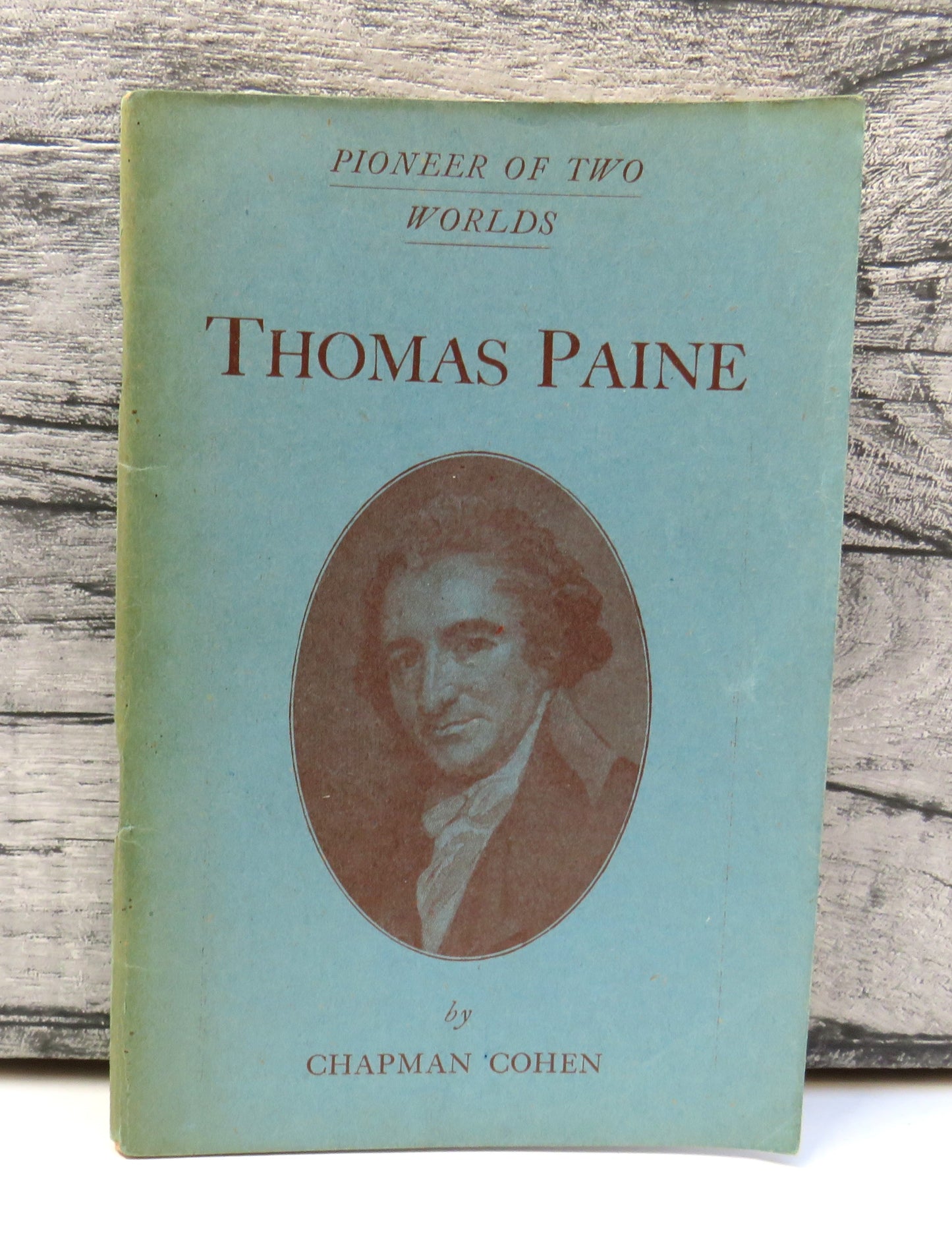 Pioneer of Two Worlds Thomas Paine by Chapman Cohen