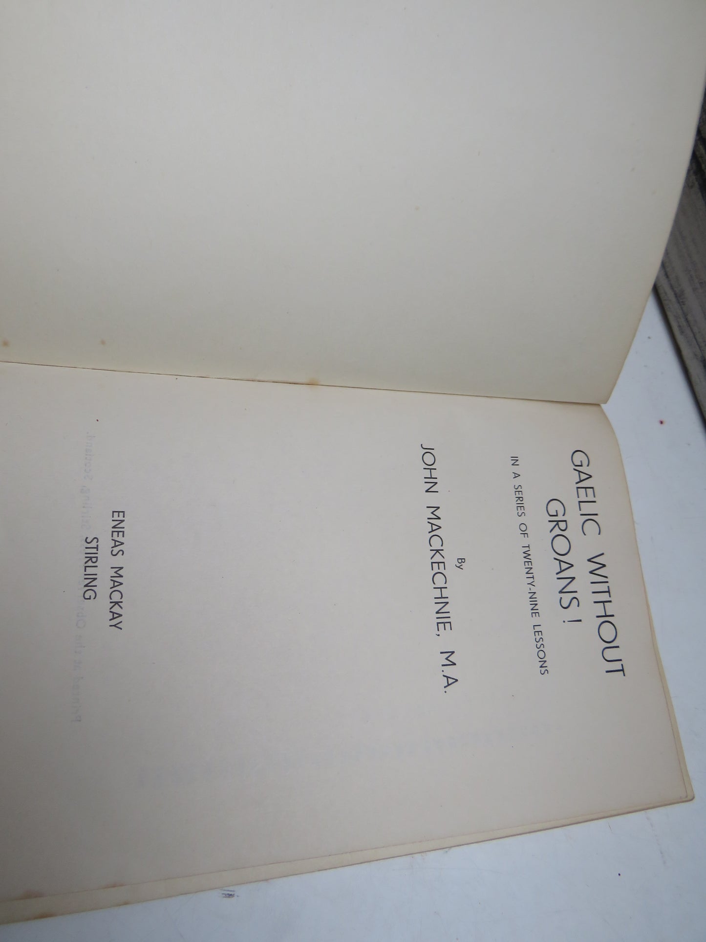 Gaelic Without Groans! In A Series of Twenty-Nine Lessons By John Mackechnie