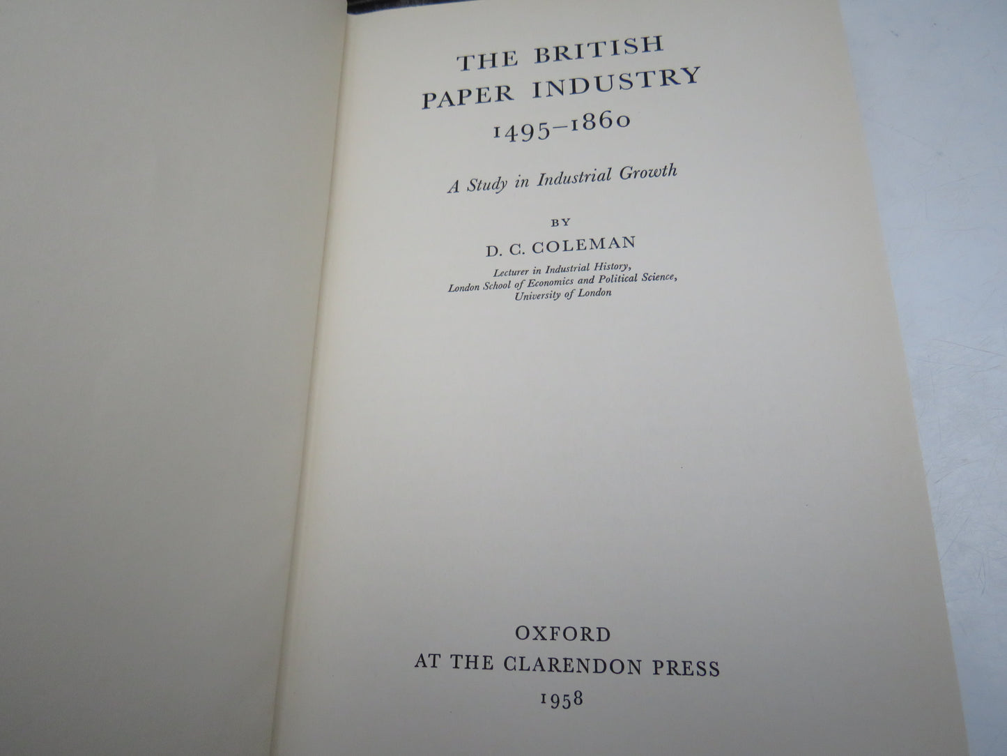 The British Paper Industry 1495-1860 A Study In Industrial Growth By D.C. Coleman 1958