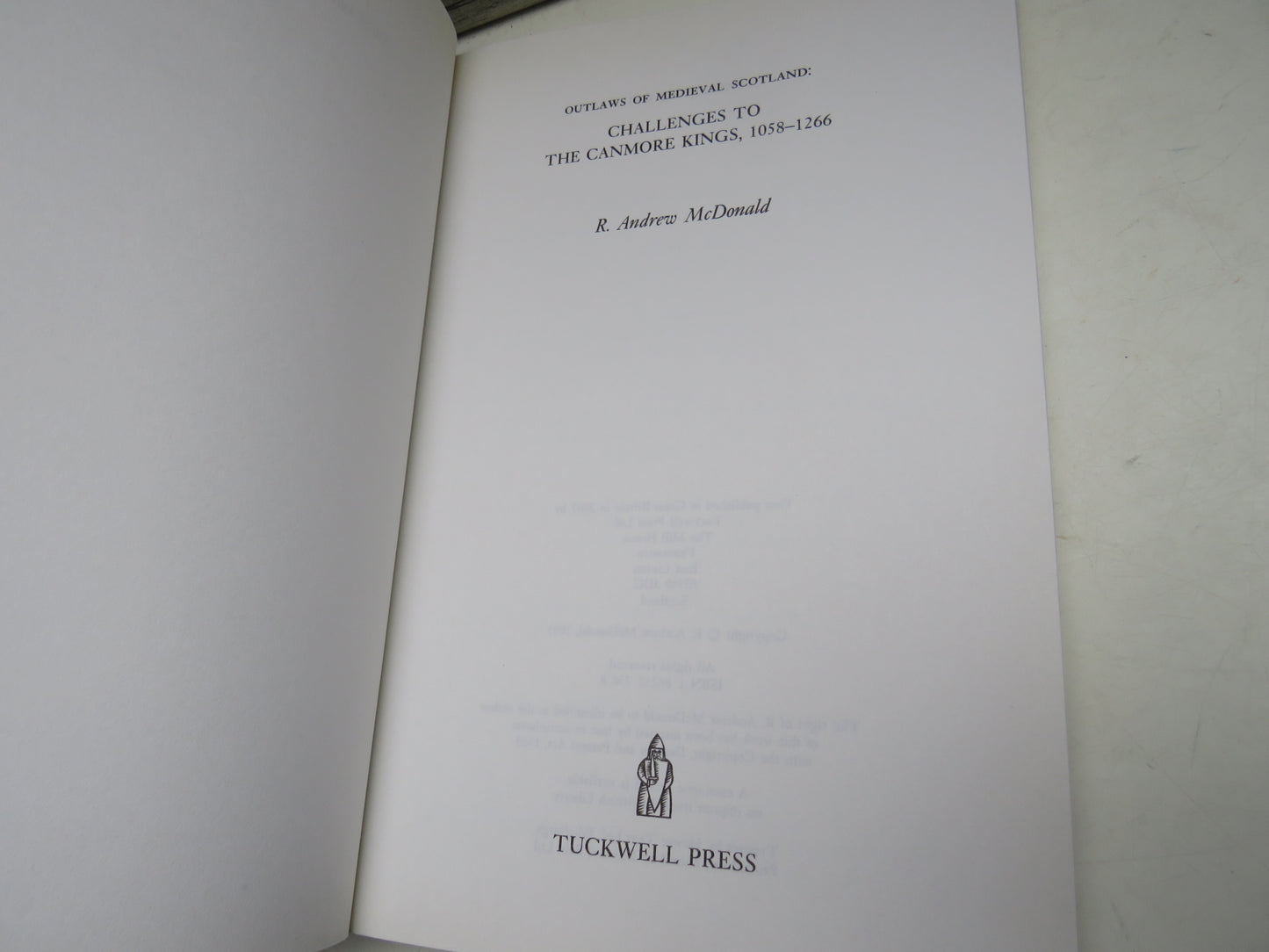 Outlaws of Medieval Scotland: Challenges To The Canmore Kings, 1058-1266 By R. Andrew McDonald 2003
