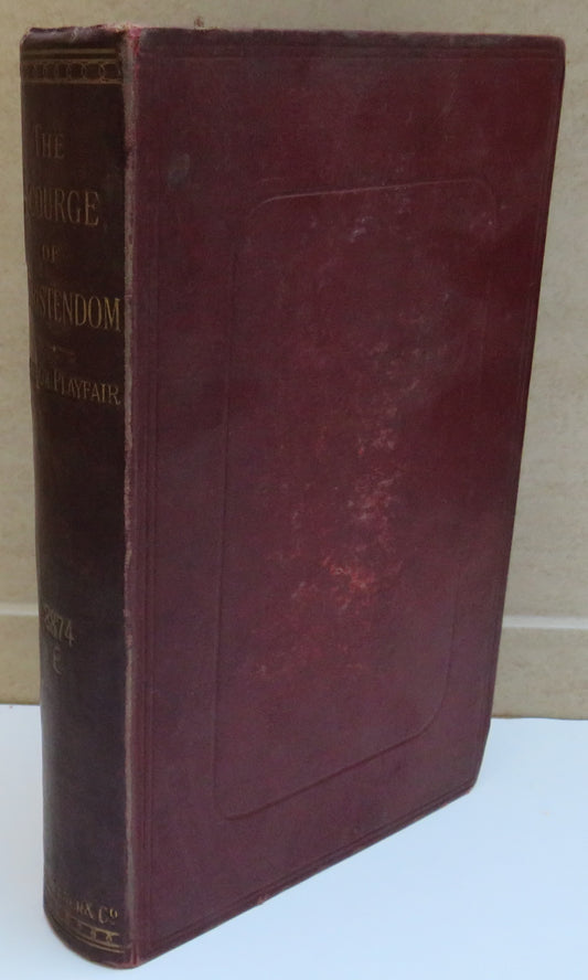 The Scourge of Christendom Annals of British Relations With Algiers Prior To The French Conquest By Lieut-Colonel R. L. Playfair 1884