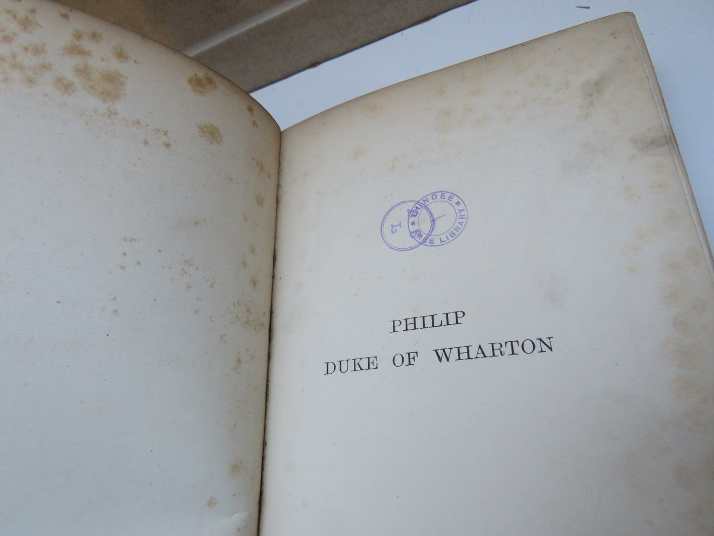 Philip Duke of Wharton 1698-1731 By John Robert Robinson 1896