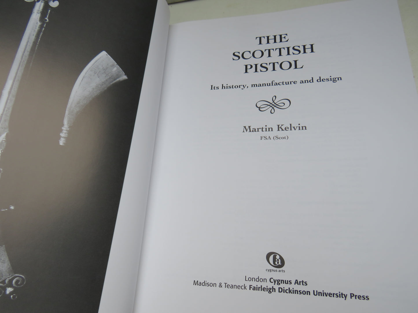 The Scottish Pistol Its History, Manufacture and Design By Martin Kelvin 1996