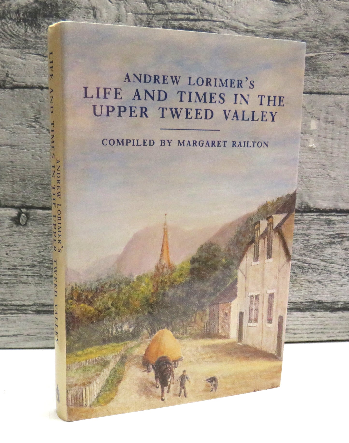 Andrew Lorimer's Life and Times In The Upper Tweed Valley Compiled By Margaret Railton 2002