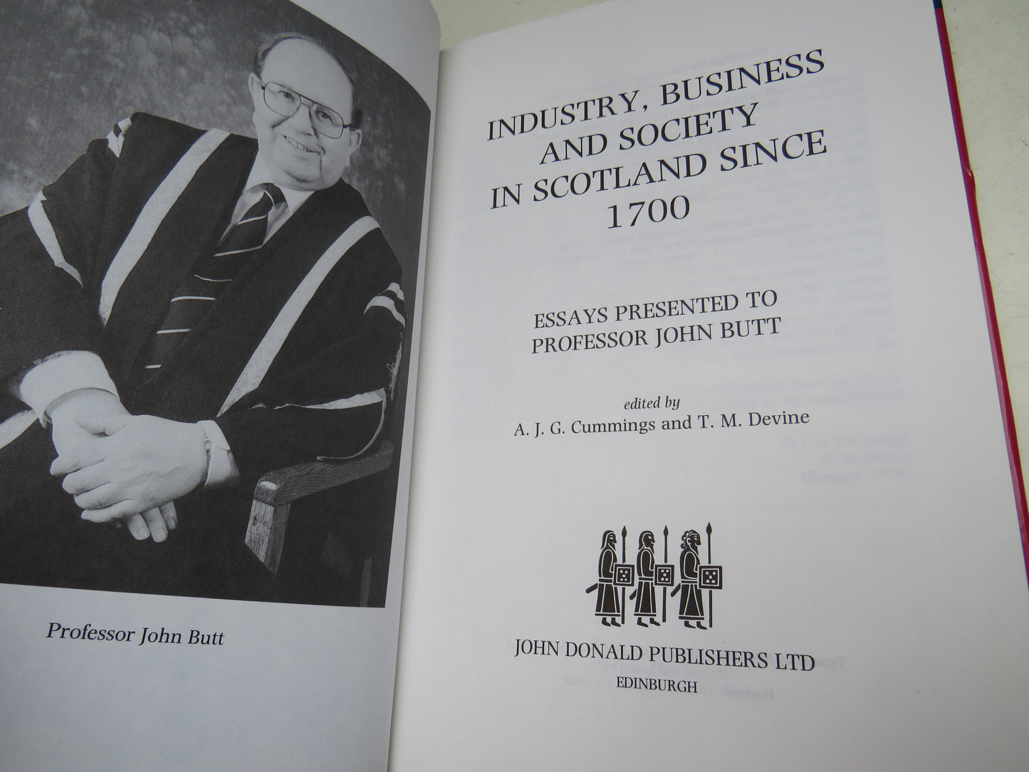 Industry, Business and Society In Scotland Since 1700 Essays Presented To Professor John Butt Edited By A. J. G. Cummings and T. M. Devine 1994
