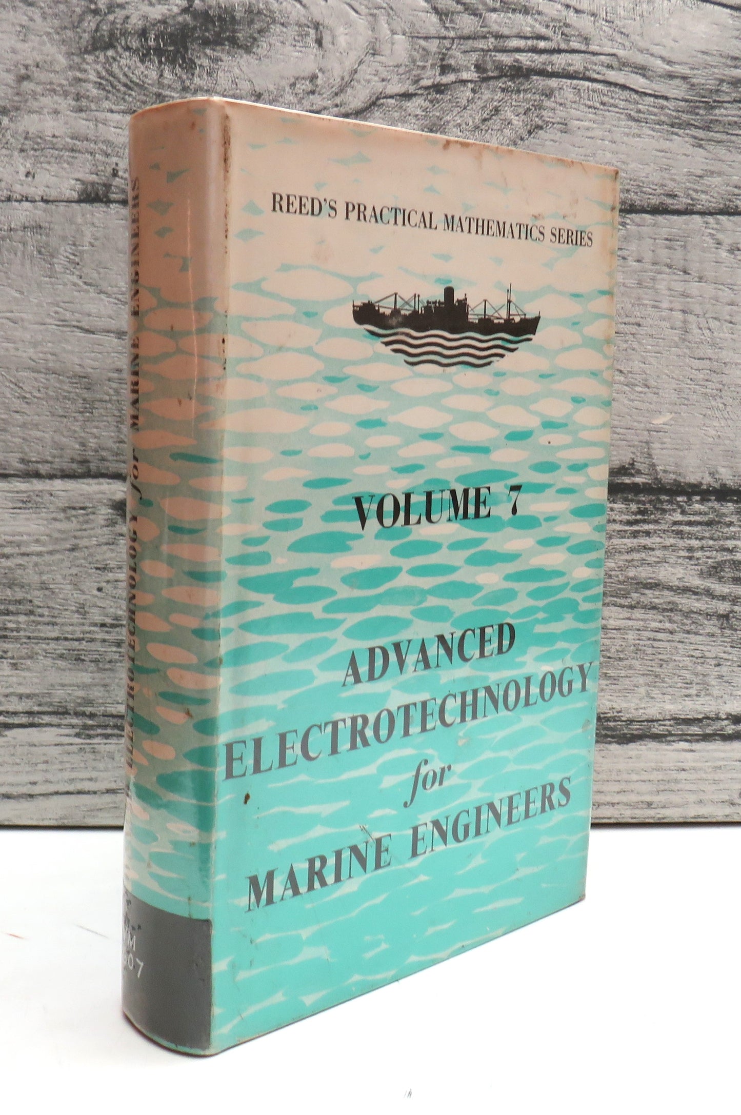Advanced Electrotechnology for Marine Engineers, Volume 7, Reed's Practical Mathematics Series (First Edition, Engineering Reference, 1970)