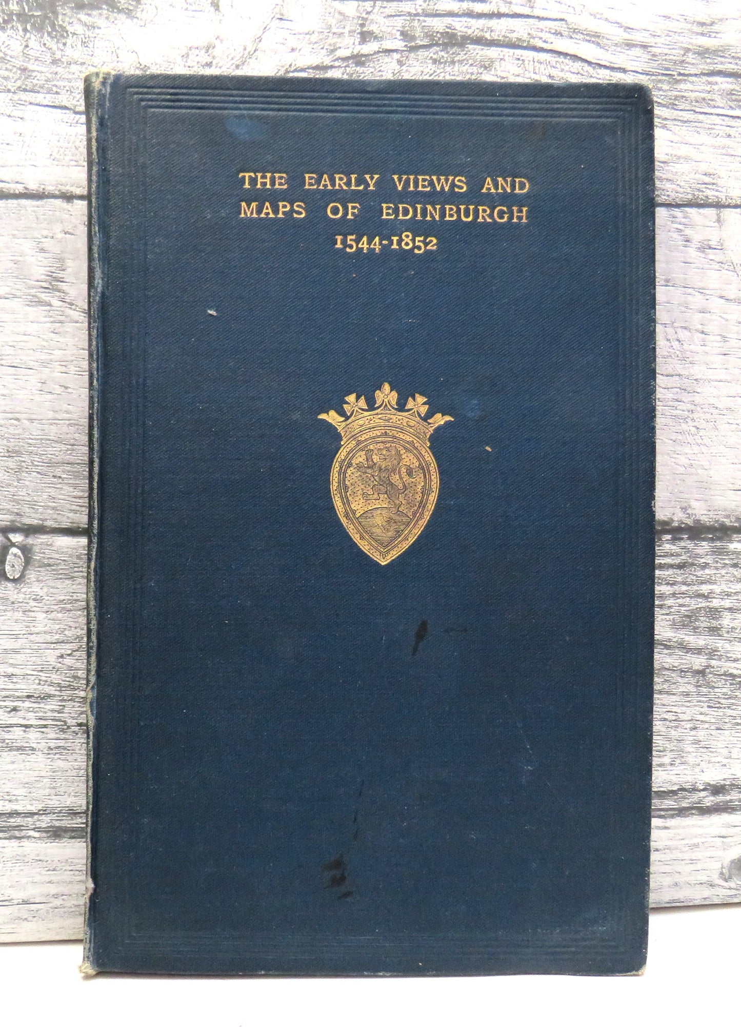 The Early Views and Maps of Edinburgh 1544-1852 With 11 Maps and 21 Illustrations 1919
