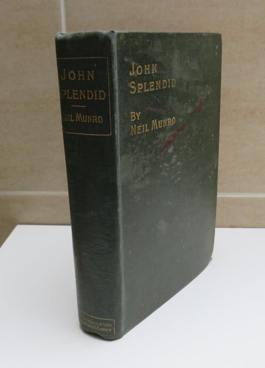 John Splendid The Tale Of A Poor Gentleman And Little Wars Of lorn By Neil Munro 1899