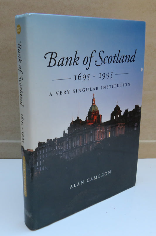 Bank Of Scotland 1695-1995, A Very Singular Institution By Alan Cameron 1995