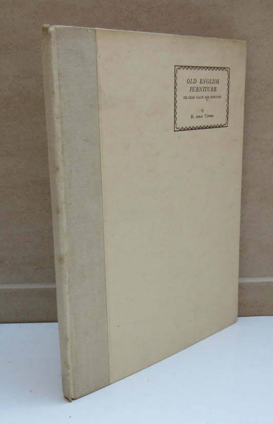 Old English Furniture Its True Value and Function By H.Avray Tipping 1928