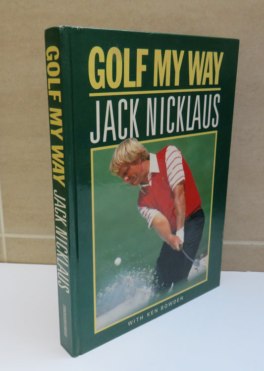 Golf My Way By Jack Nicklaus With Ken Bowden 1990
