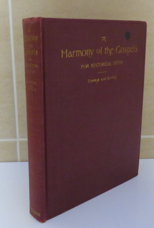 A Harmony Of The Gospels For Historical Study by WM. Arnold Stevens 1904