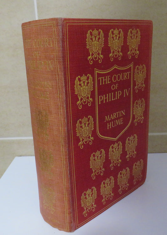 The Court Of Philip IV Spain In Decadence By Martin Hume 1907