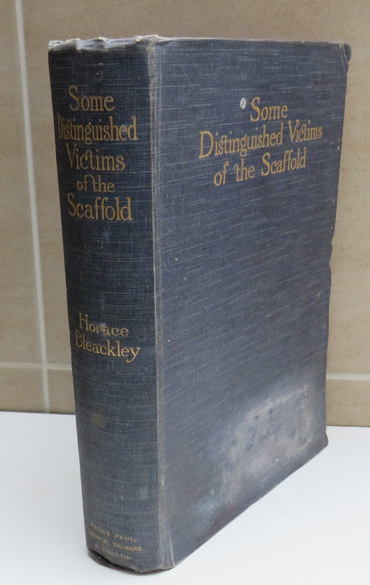 Some Distinguished Victims Of The Scaffold By Horace Bleackley 1905