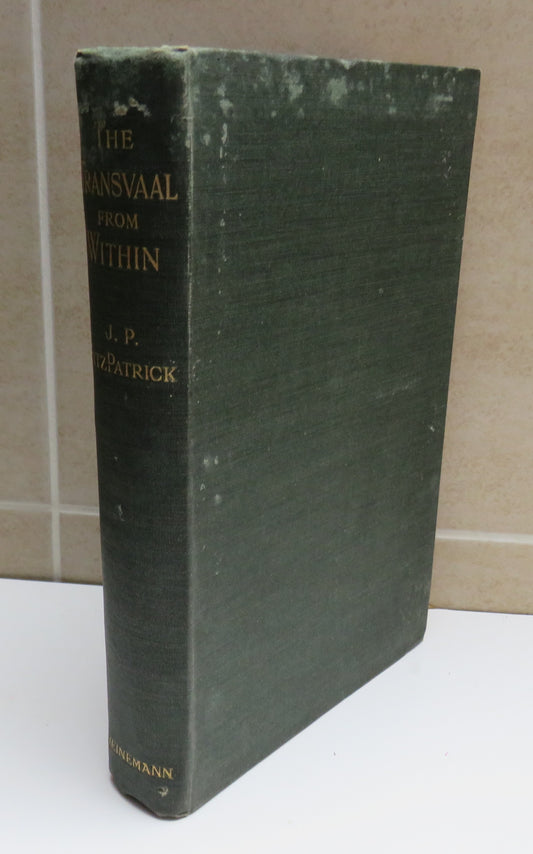 The Transvaal From Within A Private Record Of Public Affairs By J.P.Fitzpatrick 1899