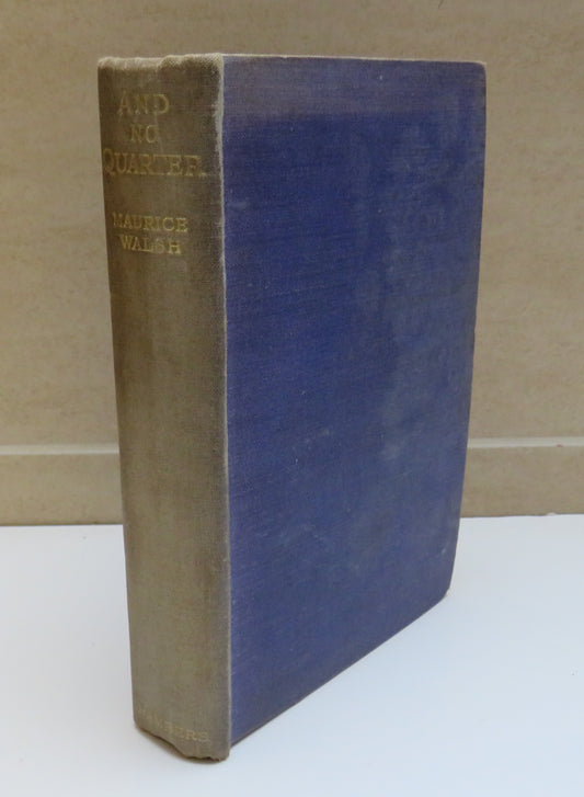 And No Quarter Being The Chronicle Of The Wars Of Montrose By Maurice Walsh 1937