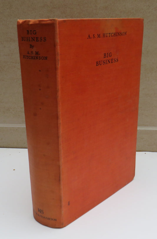 Big Business By A.S.M. Hutchinson 1932