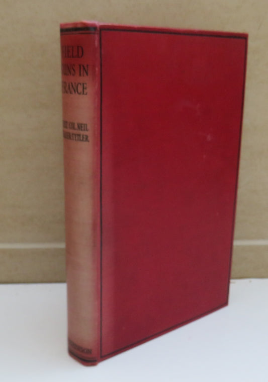 Field Guns In France By Lieut-Col Neil Fraser-Tytler