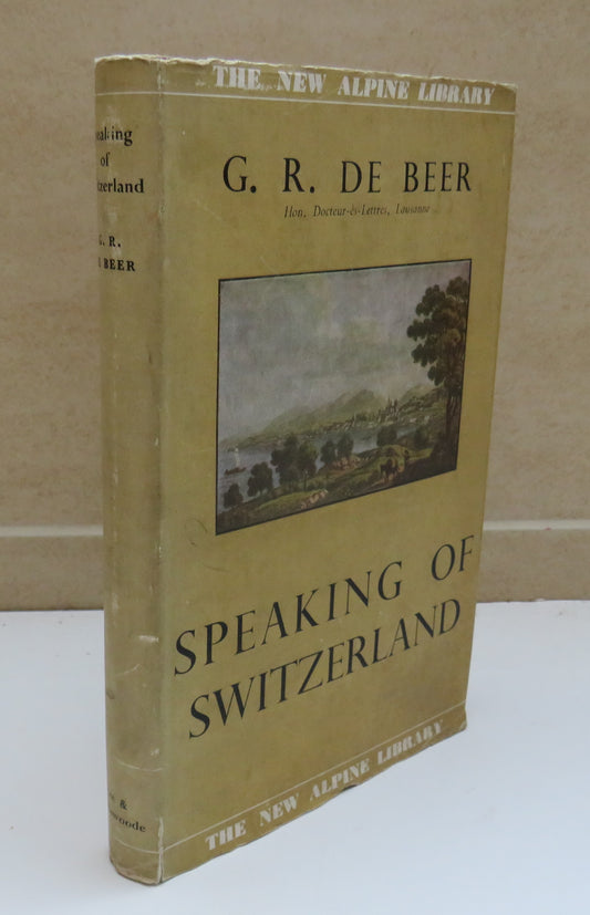 Speaking Of Switzerland By G.R. De Beer 1952 1st Edition