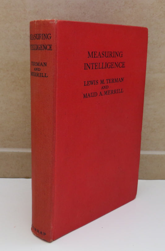 Measuring Intelligence A Guide To The Administration Of The New Revised Stanford-Binet Tests Of Intelligence By Lewis M. Terman and Maud A. Merrill 1955