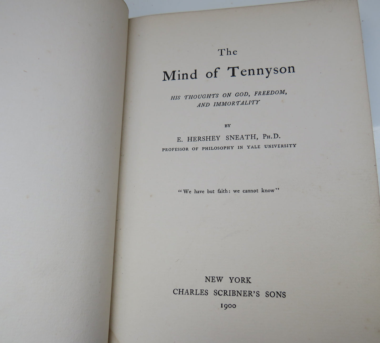 The Mind Of Tennyson His Thoughts On God, Freedom and Immortality By E. Hershey Sneath 1900