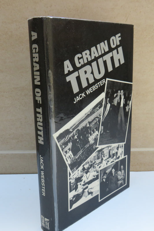 A Grain Of Truth By Jack Webster 1981 Author Signed 1st Edition