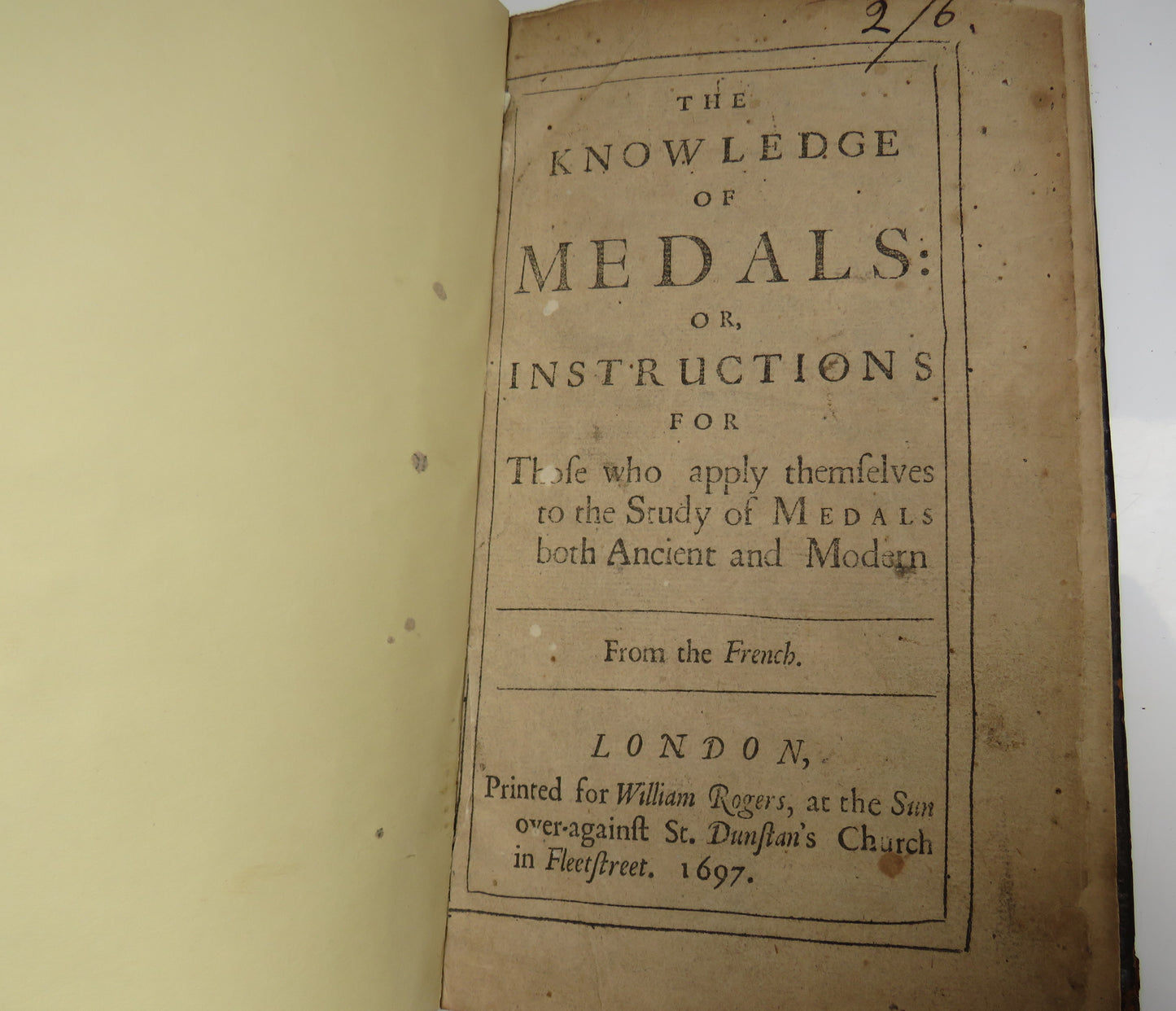 The Knowledge Of Medals: Or Instructions For Those Who Apply Themselves To The Study Of Medals Both Ancient and Modern 1697
