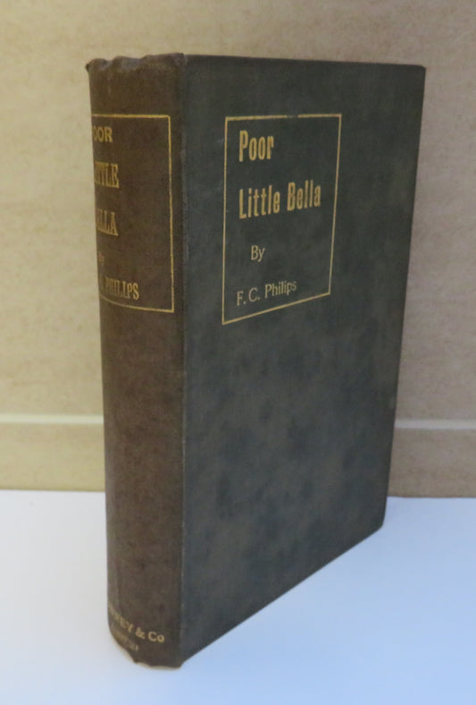 Poor Little Bella By F.C.Philips 1897 1st Edition