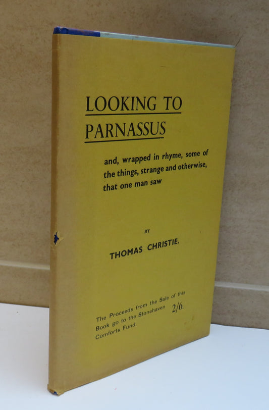 Looking To Parnassus and Wrapped In Rhyme, Some Of The Things, Strange and Otherwise, That One Man Saw By Thomas Christie