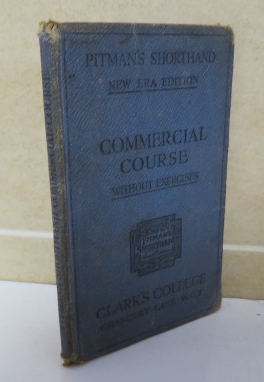 Pitman's Shorthand Commercial Course A Series Of Lessons In Sir Isaac Pitman's System of Shorthand New Era Edition