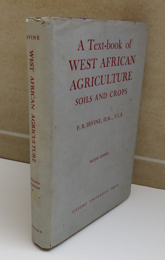 A Text-Book Of West African Agriculture Soils and Crops By F.R.Irvine 1953