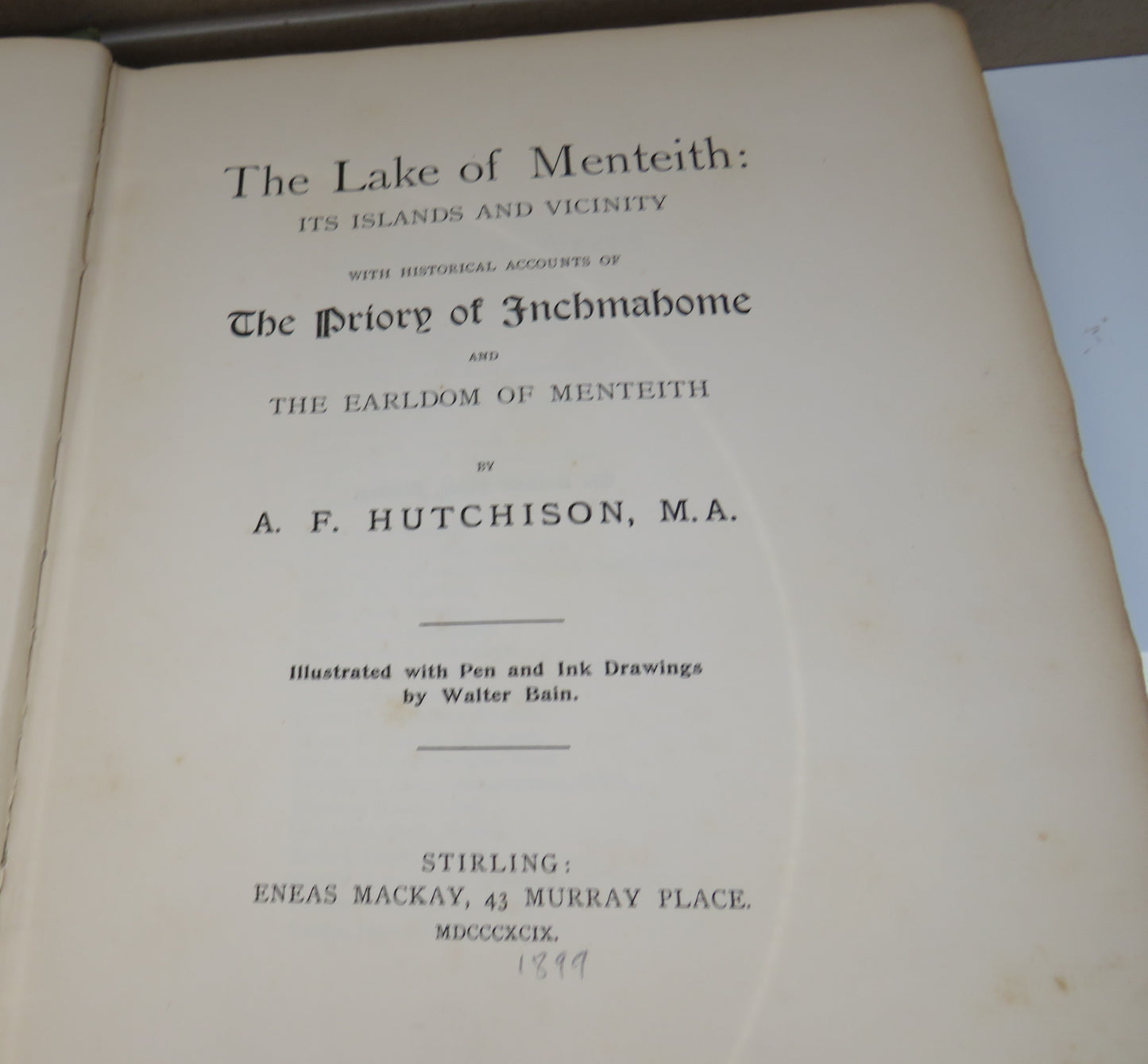 The Lake Of Menteith : Its Islands And Vicinity With Historical Accounts Of The Priory Of Inchmahome and The Earldom Of Menteith By A.F. Hutchison 1899
