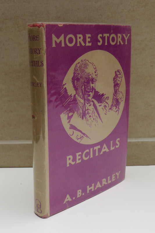 More Story Recitals In Poem and Prose A.B.Harley 1946