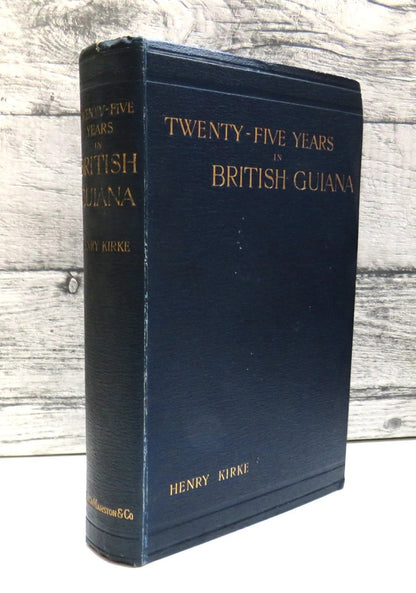 Twenty-Five Years in British Guiana by Henry Kirke (Travel & Colonial History Book, 1898) book front cover