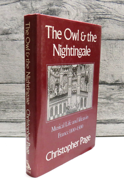 The Owl and The Nightingale Musical Life and Ideas In France 1100-1300 By Christopher Page 1989