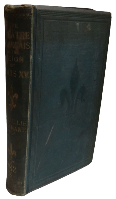 The Theatre Francis In The Reign of Louis XV By Alexander Baillie Cochrane 1879 book front cover