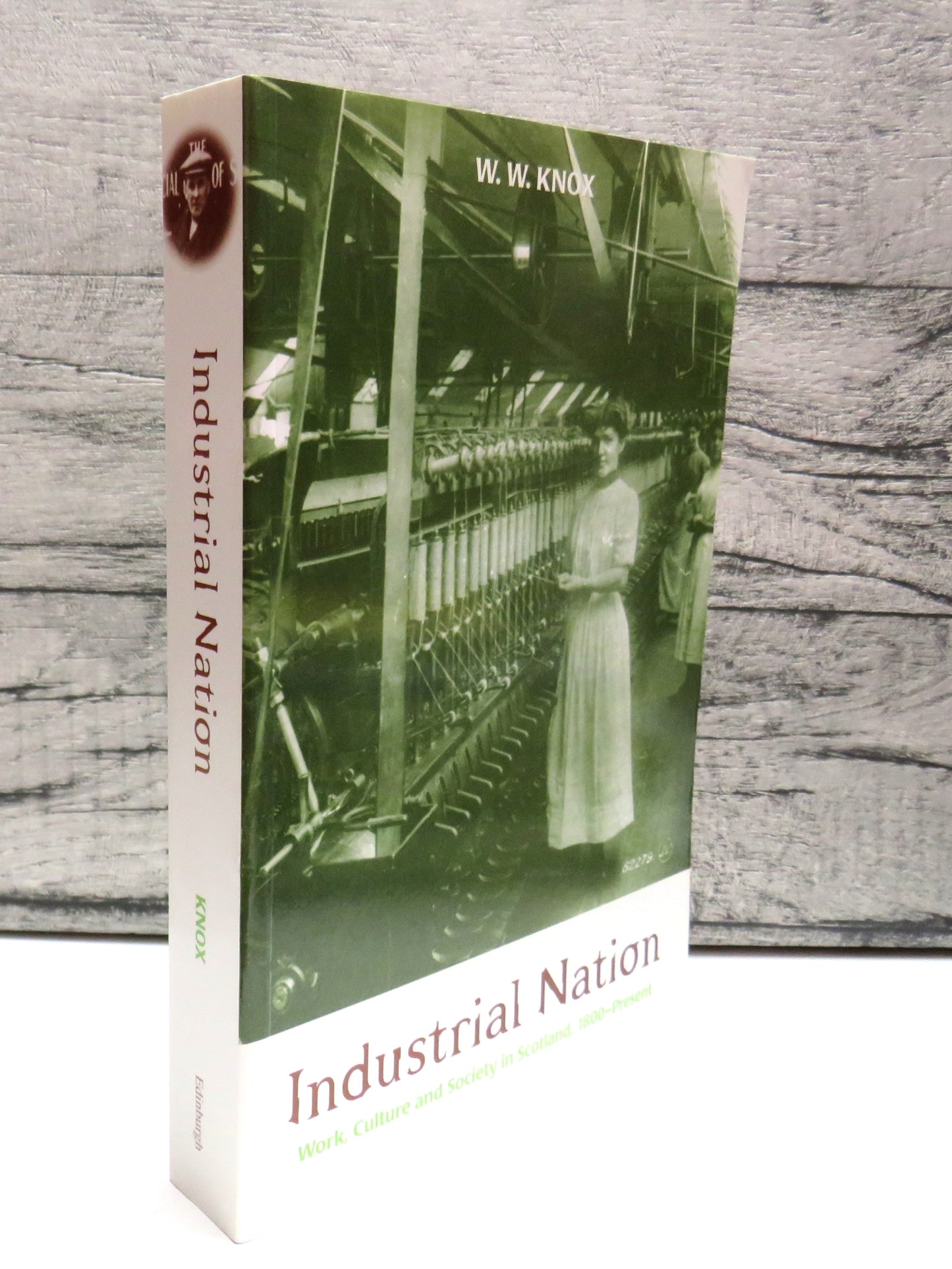 Industrial Nation Work, Culture and Society In Scotland, 1800-Present By W. W. Knox 1999