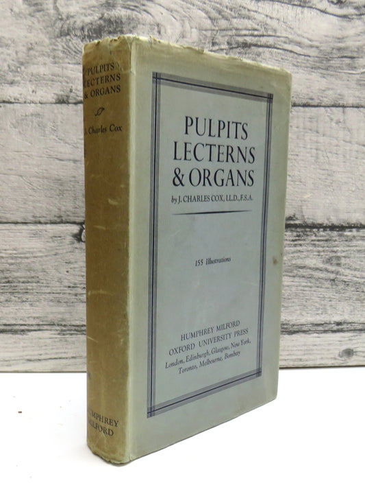 Pulpits, Lecterns & Organs In English Churches By J. Charles Cox 1915