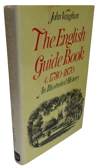 The English Guide Book C1780-1870 An Illustrated History by John Vaughan 1974