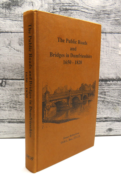 The Public Roads and Bridges and Dumfriesshire 1650-1820 By James Robertson 1993 book front cover
