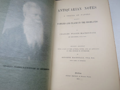 Antiquarian Notes A Series of Papers Regarding Families and Places In The Highlands By Charles Fraser-Mackintosh 1913