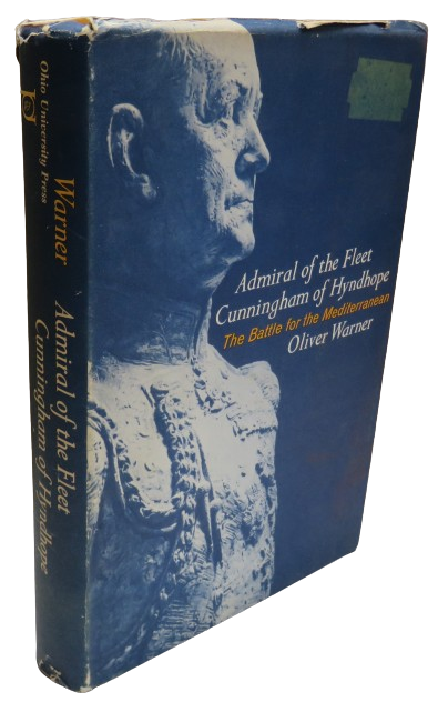 Admiral of the Fleet: Cunningham of Hyndhope A Battle For The Mediterranean A Memoir by Oliver Warner 1967