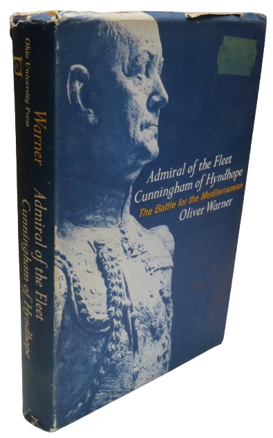Admiral of the Fleet: Cunningham of Hyndhope A Battle For The Mediterranean A Memoir by Oliver Warne book front cover