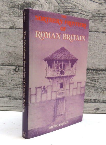 The Northern Frontiers of Roman Britain By David J. Breeze 1982 book front cover