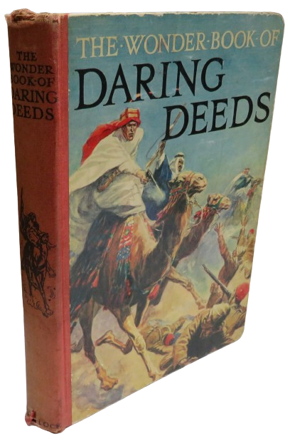 The Wonder Book of Daring Deeds True Stories of Heroism and Adventure